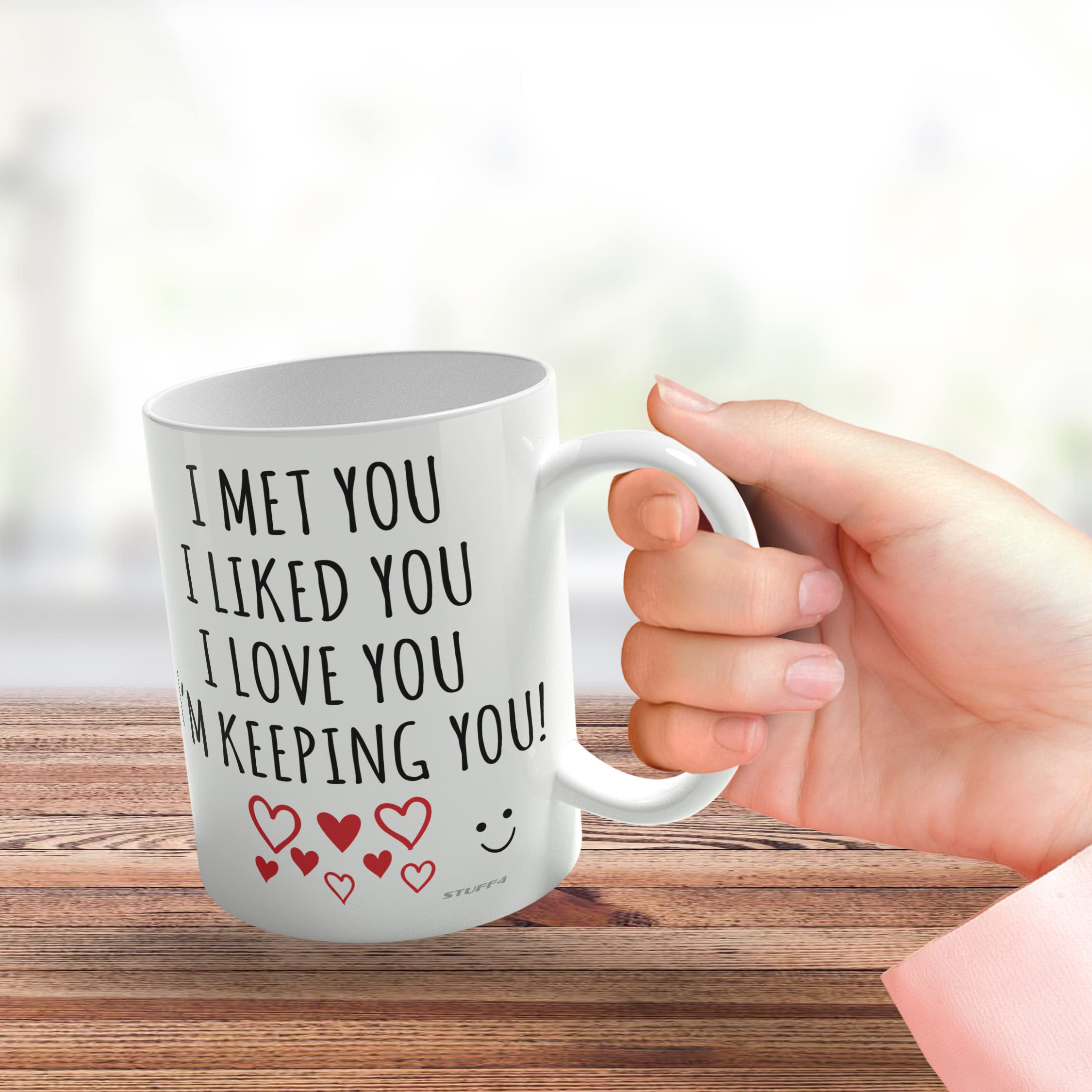 Stuff4 Ceramic Coffee Cup - 'I Met You, I Liked You, I Love You, I'm Keeping You!' | 11oz | Microwave & Dishwasher Safe 3